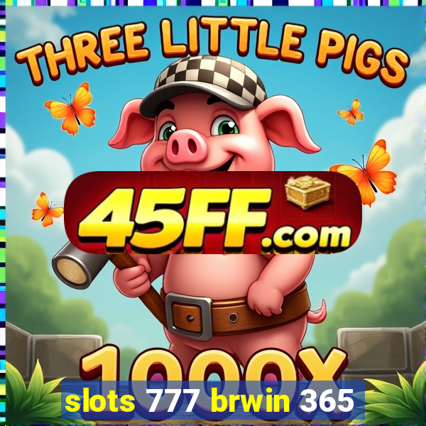 slots 777 brwin 365